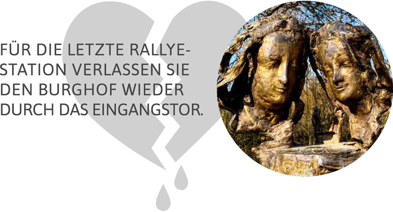 Grafik mit gebrochenem Herz und Hinweistext "Für die letzte Rallye-Station verlassen Sie den Burghof wieder durch das Eingangstor". Daneben ein Foto einer Skulptur mit zwei einander zugewandten Köpfen.